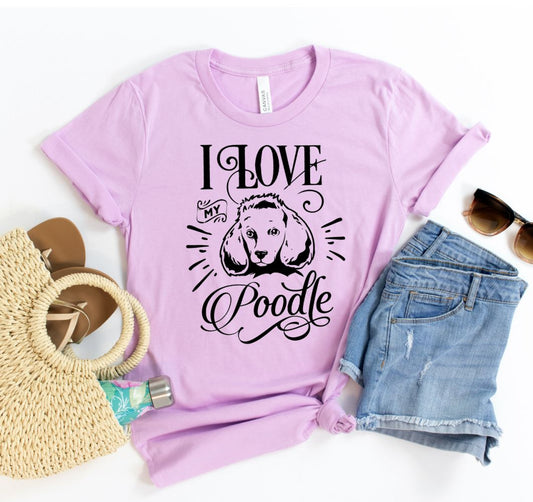 I Love My Poodle T-shirt